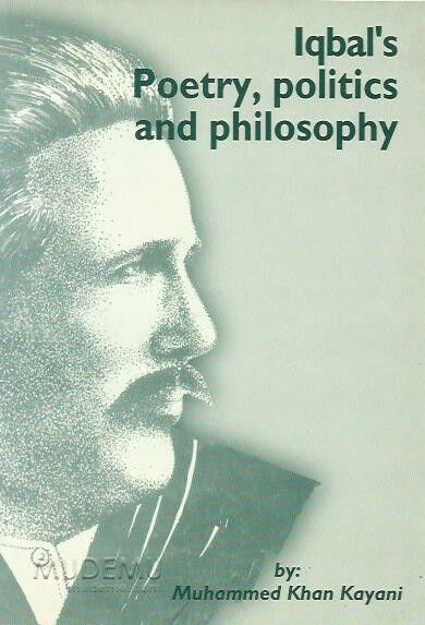 Iqbal's Poetry, Politics and Philosophy | Muhammad Khan Kayani