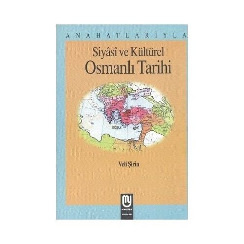Anahatlarıyla Siyasi Ve Kültürel Osmanlı Tarihi