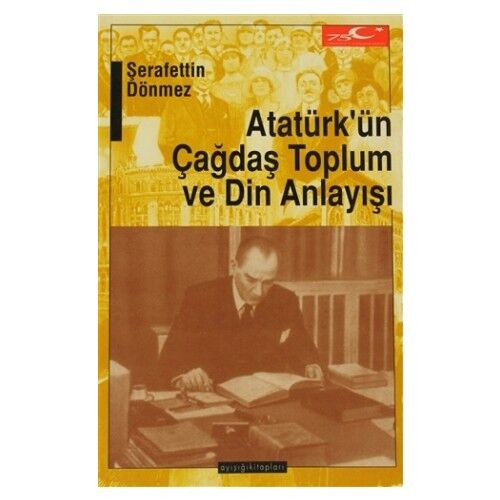 Atatürk’ün Çağdaş Toplum ve Din Anlayışı