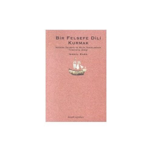 Bir Felsefe Dili Kurmak Modern Felsefe Ve Bilim Terimlerinin Türkiye'ye Girişi