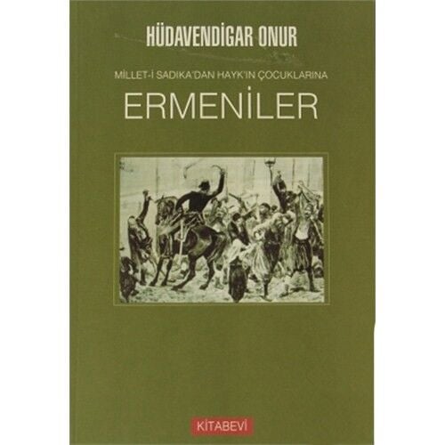 Millet-İ Sadıka’Dan Hayk’In Çocuklarına Ermeniler-Hüdavendigar Onur