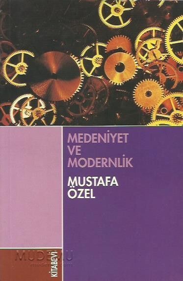Medeniyet ve Modernlik | Mustafa Özel