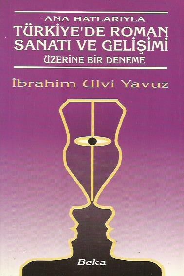 Ana Hatlarıyla Türkiye'de Roman Sanatı ve Gelişimi Üzerine Bir Deneme