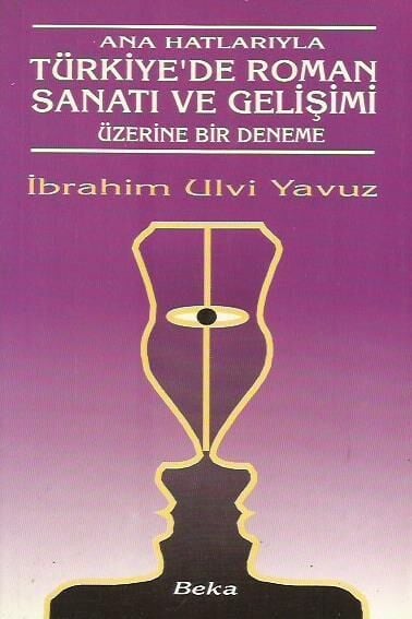 Ana Hatlarıyla Türkiye'de Roman Sanatı ve Gelişimi Üzerine Bir Deneme