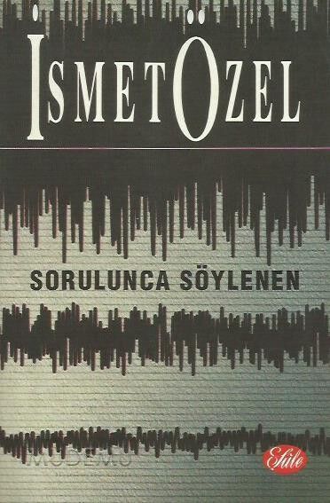 Sorulunca Söylenen | İsmet Özel