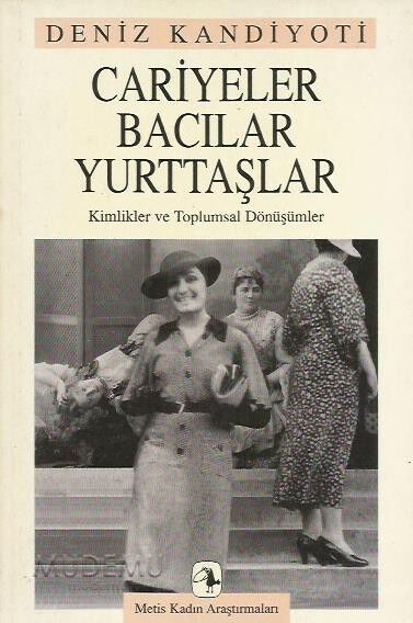 Cariyeler, Bacılar, Yurttaşlar - Kimlikler ve Toplumsal Dönüşümler | Deniz Kandiyoti