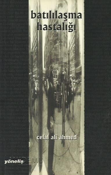 Batılılaşma Hastalığı | Celal Ali Ahmed