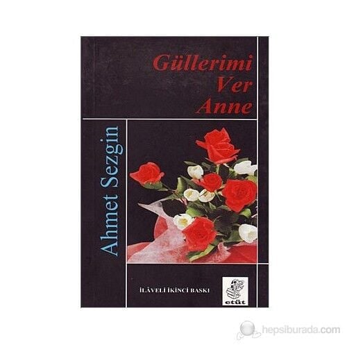 Güllerimi Ver Anne-Ahmet Sezgin