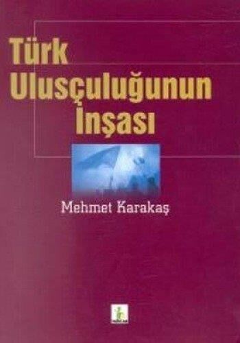 TÜRK ULUSÇULUĞUNUN İNŞASI