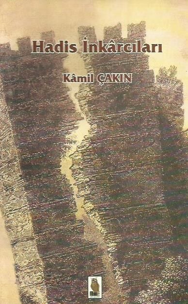 Hadis İnkarcıları | Kamil Çakın
