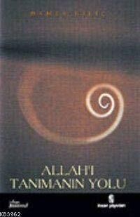 Allah'ı Tanımanın Yolu