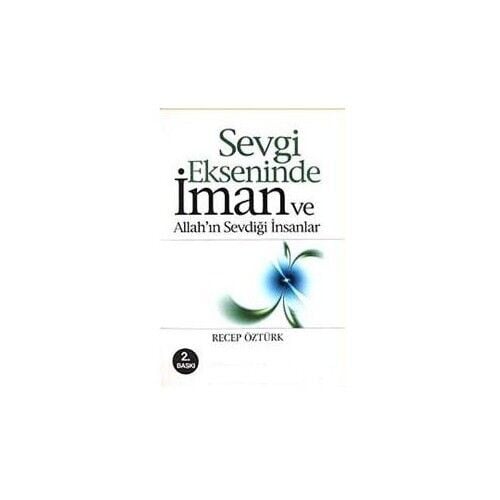 Sevgi Ekseninde İman Ve Allah'ın Sevdiği İnsanlar