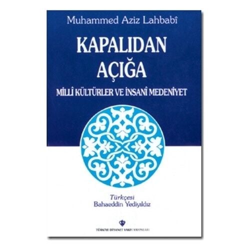 Kapalıdan Açığa Milli Kültürler ve Medeniyetler - Muhammed Aziz Lahbabi