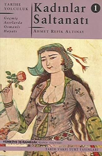 Kadınlar Saltanatı 1 - Geçmiş Asılarda Osmanlı Hayatı