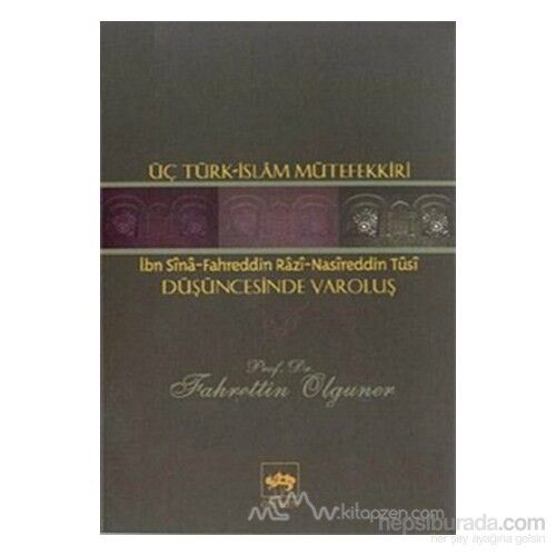 Üç Türk - İslam Mütefekkiri Düşüncesinde Varoluş