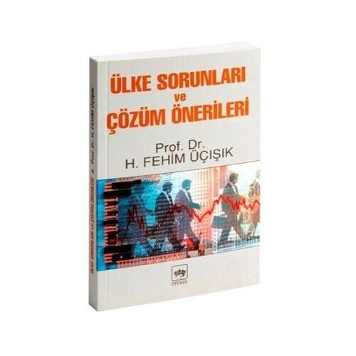 Ülke Sorunları Ve Çözüm Önerileri-H. Fehim Üçışık