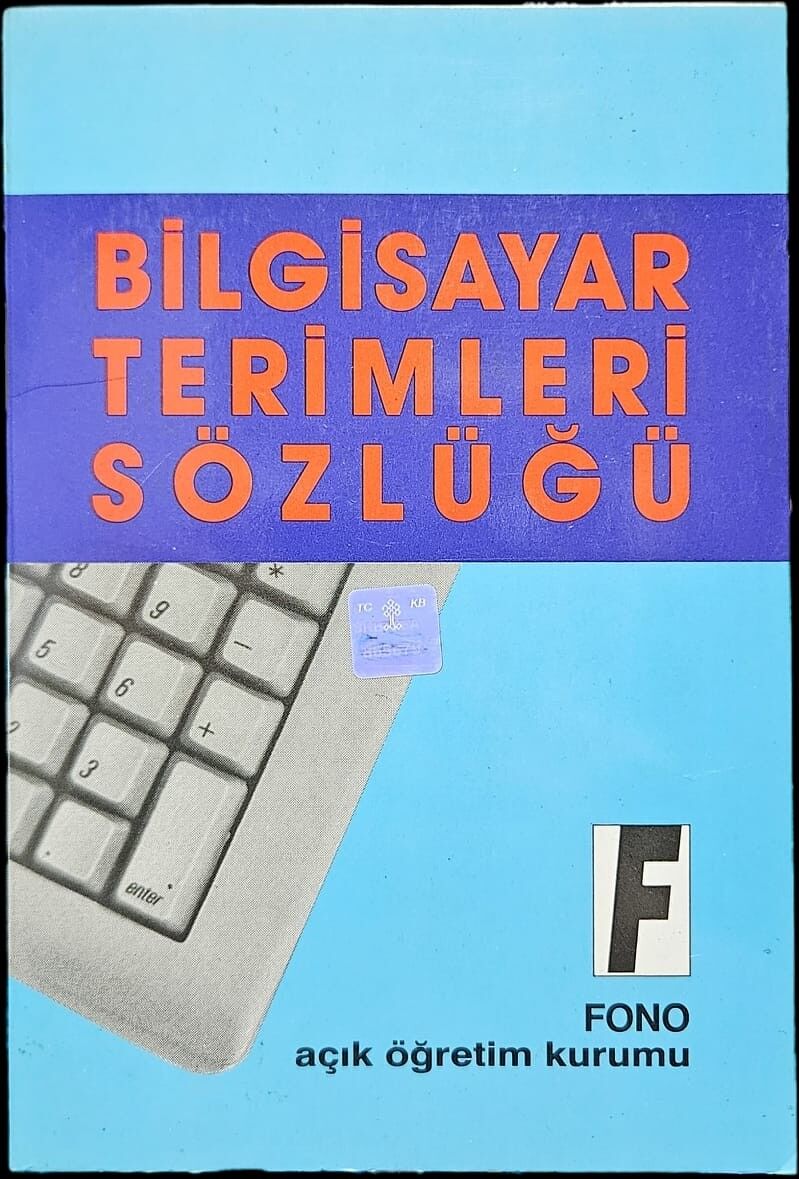BİLGİSAYAR TERİMLERİ SÖZLÜĞÜ
FİKRET ŞAHİN